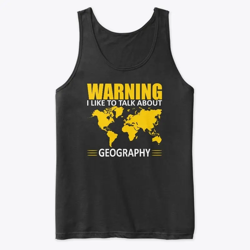 warning i like to talk about geography