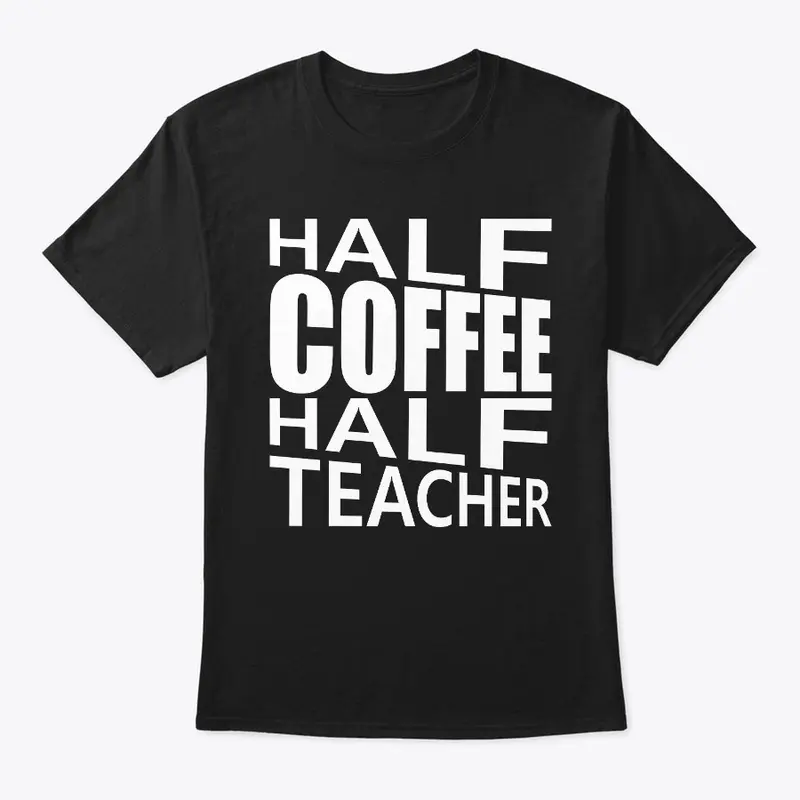 Half Coffee Half Teacher