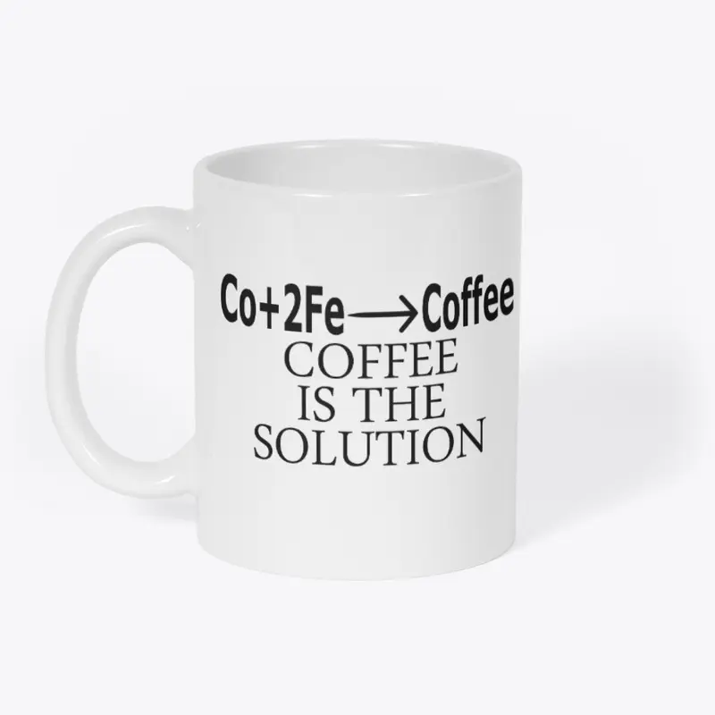 Coffee is the solution chemistry 